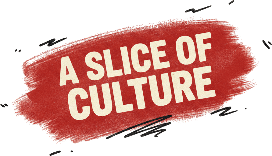 A Slice of Culture